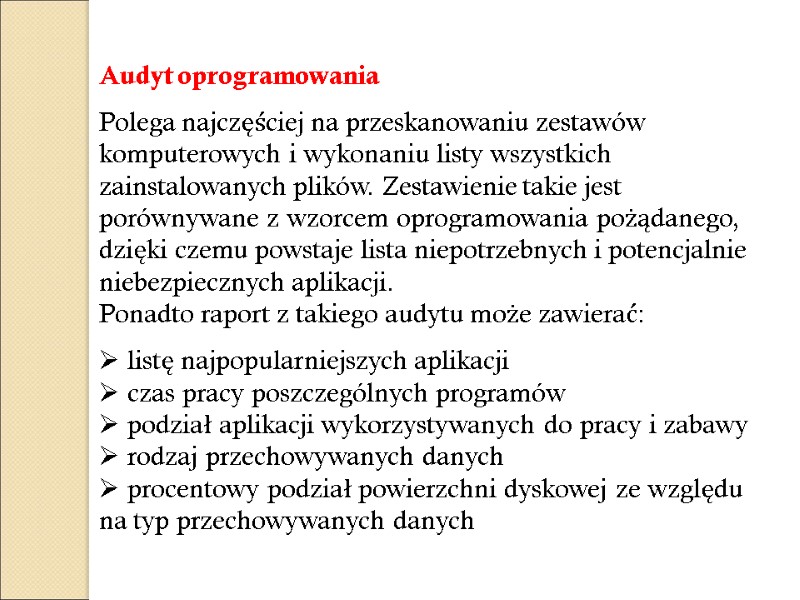 Audyt oprogramowania  Polega najczęściej na przeskanowaniu zestawów komputerowych i wykonaniu listy wszystkich zainstalowanych